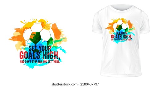 Set your goals high, and don't stop till you get there, t-shirt design