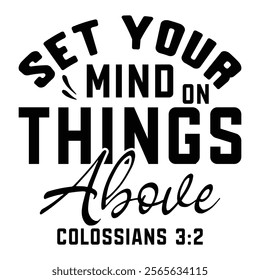 
Set Your Mind On Things Above Colossians 3 2