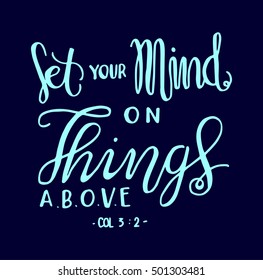 Set Your Minds On Things Above quote. Hand drawn lettering. Bible verse. Modern Calligraphy. Christian Poster