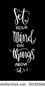 Set Your Minds On Things Above quote. Hand drawn lettering. Bible verse. Modern Calligraphy. Christian Poster