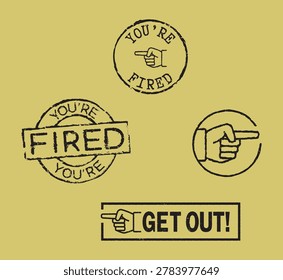 Set of 'YOU'RE FIRED' grunge stamp imprints with a pointing finger symbol. Aggressive job termination, job loss, laid off, sudden unemployment, and financial crisis concept.