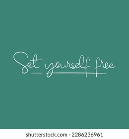 Set yourself free typography slogan for t shirt printing, tee graphic design, vector illustration.