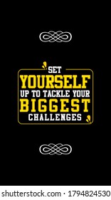 Set Yourself Up To Tackle Your Biggest Challenges Motivation Quotes