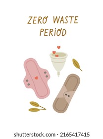 Set of zero waste period eco-friendly products. Reusable female menstrual pads, menstrual cup, and hand lettering. Ecological lifestyle colored flat vector illustration. 