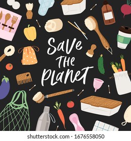 Set of Zero Waste recycle and reusable products with lettering quote. Go green, eco style, no plastic, save the planet objects for home, shopping and cosmetics. Durable vector postcard, print, card 