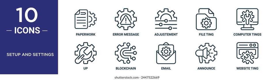 setup and settings outline icon set includes thin line paperwork, error message, adjustement, file ting, computer tings, up, blockchain icons for report, presentation, diagram, web design