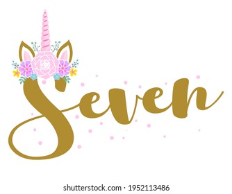 Seven (7.) Birthday Baby girl seventh year anniversary. Princess Queen. Toppers for birthday cake. Number 7. Good for cake toppers, T shirts, clothes, mugs, posters, textiles, gifts, baby set. Unicorn