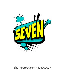 Seven comic funny colorful number, count, school, badge cloud vector pop art style. Colored message bubble speech illustration. Comics book background template.
