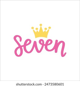 Seven Crown Birthday, Seventh Birthday Shirt, 7th Birthday Shirt, Birthday Crown,  Vector Files for Cricut