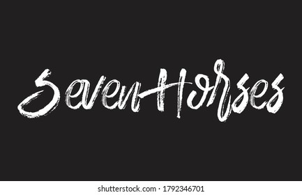 seven horses Chalk white text lettering retro typography and Calligraphy phrase isolated on the Black background  
