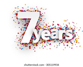 Seven  years paper sign over confetti. Vector holiday illustration. 
