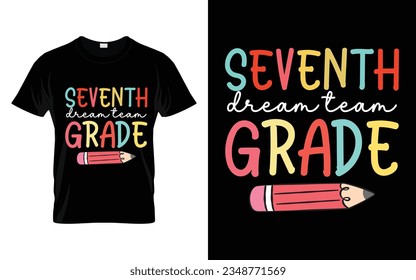 Seventh Grade Dream Team || 7th Grade Dream Team Back to school typography t shirt design Vector Print Template. Welcome Back to School T-shirt Design. My First Day of School.