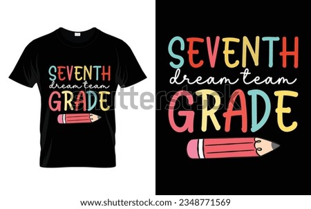 Seventh Grade Dream Team || 7th Grade Dream Team Back to school typography t shirt design Vector Print Template. Welcome Back to School T-shirt Design. My First Day of School.