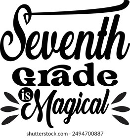 Seventh Grade is magical, hello first grade, hello second grade squad, Back to School Bundle,
 Pencil design, Grade Level Vibes, Teacher ,School Quote, School Shirt, Kid Shirt, Silhouette