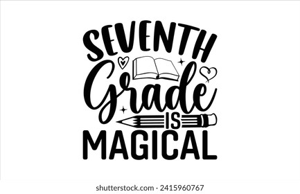 Seventh grade is magical - School T-Shirt Design, Modern calligraphy, Vector illustration with hand drawn lettering, posters, banners, cards, mugs, Notebooks, white background.