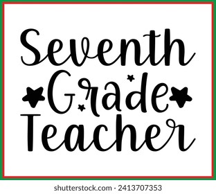 Seventh Grade Teacher T-shirt, Back To School, Funny Teacher T-shirt, Funny Teacher, School T-shirt Design, Cool Teacher T-shirt, Kindergarten School For Kids, Cut File For Cricut And Silhouette