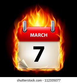 Seventh March in Calendar. Burning Icon on black background
