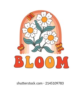 Seventies retro slogan Bloom, with hippie flowers - daisies, with rainbow and butterflies. Colorful vector illustration and lettering in vintage style. 70s 60s nostalgic poster or card, t-shirt print