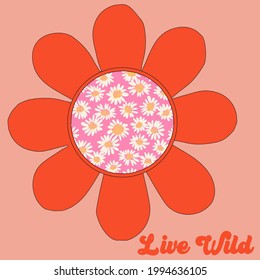 Seventies retro slogan Live wild, with hippie flowers - daisies, with rainbow and stars. Colorful lettering in vintage style.