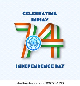 Seventy Fours (74) Years of Independence, Indian National Flag Tri-colors Ribbons and Ashoka Wheel on White Background. 