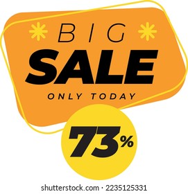 Seventy three percent big sales only today banner label yellow