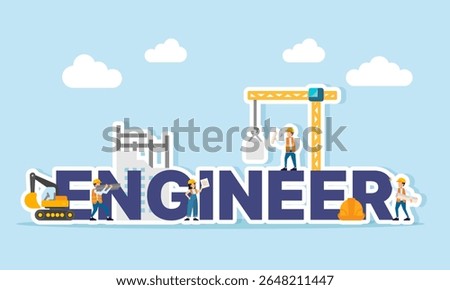 Several engineers and heavy equipment surrounding the word ENGINEER illustration of essential elements in the field of engineering