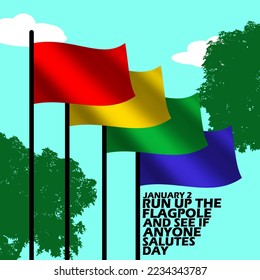 Several flagpoles with different colored flags fluttering against a clear cloudy sky with trees and bold text to celebrate Run Up the Flagpole and See If Anyone Salutes Day on January 2