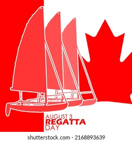 Several sailing ships with the Canadian flag behind them and bold text to celebrate Regatta day in Canada on August 3rd