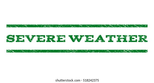 Severe Weather watermark stamp. Text tag between horizontal parallel lines with grunge design style. Rubber seal stamp with dirty texture. Vector green color ink imprint on a white background.