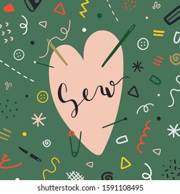 Sew lettering phrase on colorful background with simple doodle illustrations, good as banner, poster or card design for dressmaking studio, atelier, sewing and crafts classes or school.