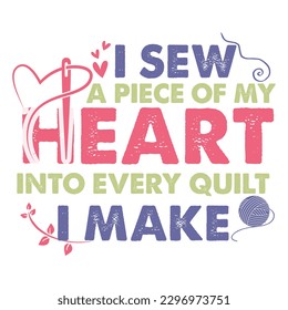 I sew a piece or my heart into every quilt i make