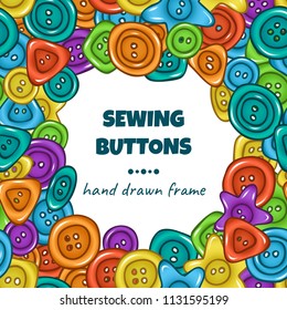 Sewing buttons. Vector colorful frame with hand drawn doodle buttons