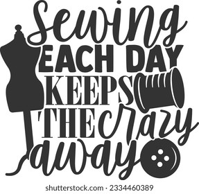 Sewing Each Day Keeps The Crazy Away - Love Sewing