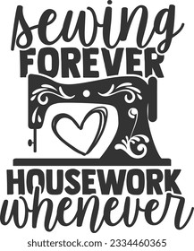 Sewing Forever Housework Whenever - Love Sewing