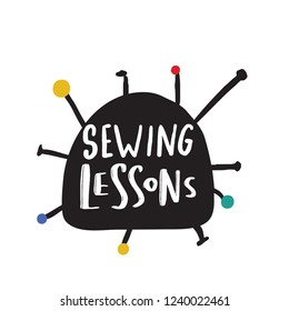 Sewing lessons. Illustration of pins in decorative cushion with hand lettering inscription inside. Sewing school promo.