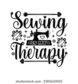 Sewing is my therapy - Sewing T shirt Design, Sewing lover t shirt design