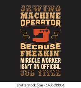 Sewing Quote and saying. Sewing machine operator