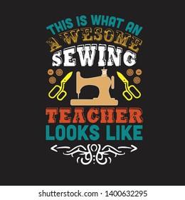 Sewing Quote and saying. This is what an awesome teacher look like