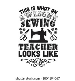 Sewing Quote and saying. This is what an awesome teacher look like