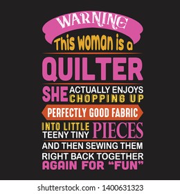 Sewing Quote and saying. Warning this woman is a Quilter