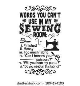 Sewing Quote and saying. Words you can not use in my sewing room