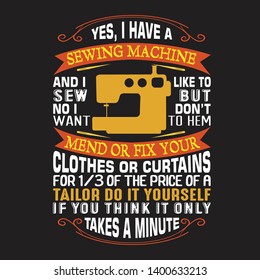 Sewing Quote and saying. Yes, I have a sewing machine