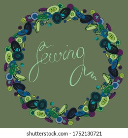 Sewing. Round frame with cartoon buttons. Wreath.  Hand drawn Doodle cartoon print design. Colorful vector illustrations.