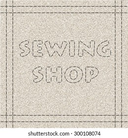 Sewing shop. Vector banner for tailor shop designed with fabric, threads and stitches. Clip art for poster, identity, sticker, business card, promoting and merchandising.