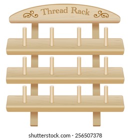 Sewing Thread Storage Rack with pegs, engraved text, scrolls. Three shelf pine wood isolated on white background for DIY sewing, tailoring, quilting, crafts, embroidery, needlecraft, EPS8 compatible.