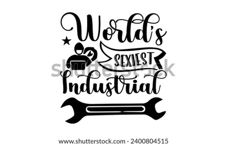 World’s Sexiest Industrial- Engineer t- shirt design, Hand drawn lettering phrase Illustration for prints on t-shirts and bags, posters, cards, Vector illustration Template. Stock photo © 