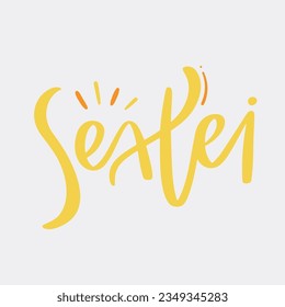 Sextei. It's friday in brazilian portuguese. Modern hand Lettering. vector.