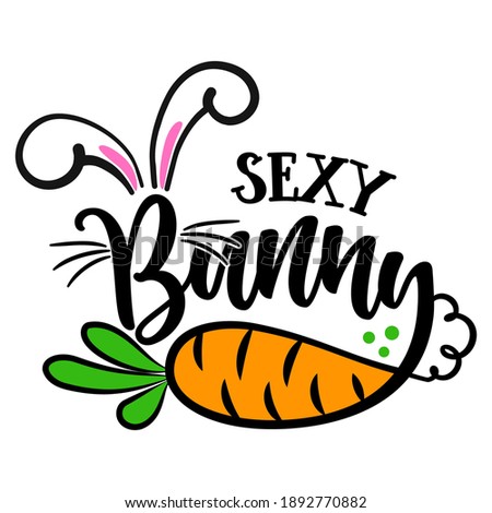 Sexy Bunny - Cute Easter bunny design, funny hand drawn doodle, cartoon Easter rabbit. Good for Easter clothes, poster or t-shirt textile graphic design. Vector hand drawn illustration. Girly text