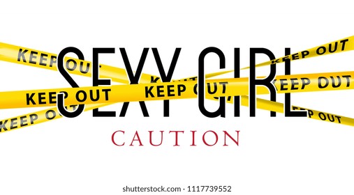 Sexy Girl Typography Slogan With Yellow Keep Out Tape