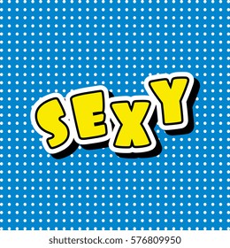 Sexy - text letter in comic pop art style